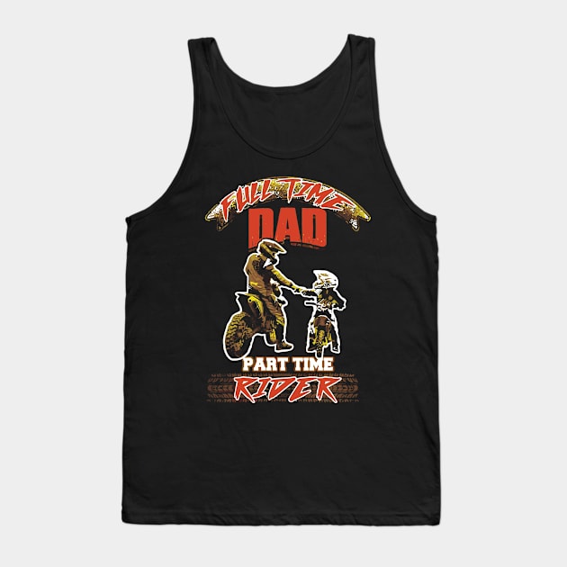 Full time dad part time river Tank Top by adrinalanmaji